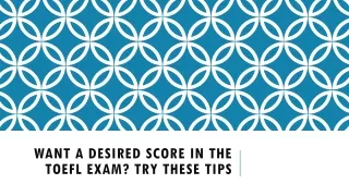 want a desired score in the toefl exam try these tips