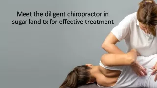 Meet the diligent chiropractor in sugar land tx for effective treatment