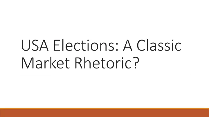 usa elections a classic market rhetoric