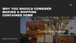 Why You Should Consider Making a Shipping Container Home
