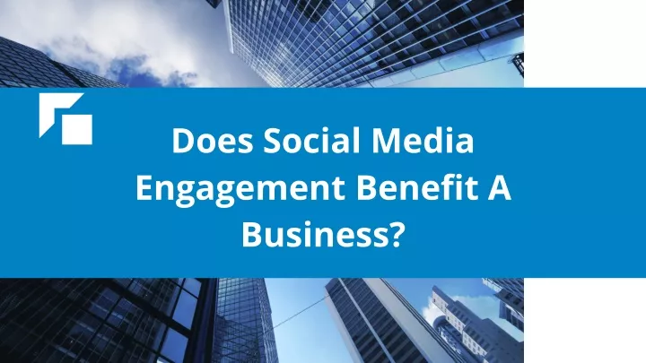 does social media engagement benefit a business