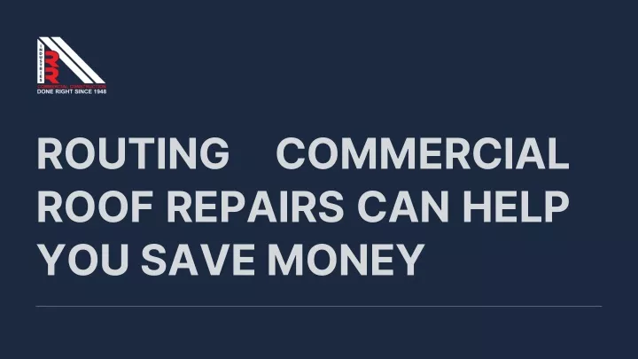 routing commercial roof repairs can help you save