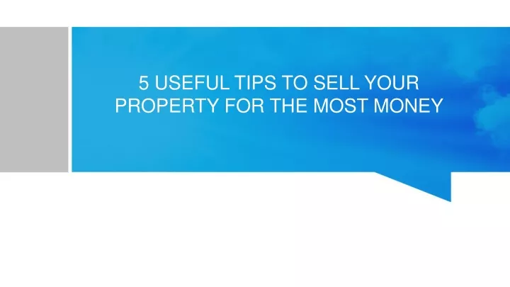 5 useful tips to sell your property for the most money