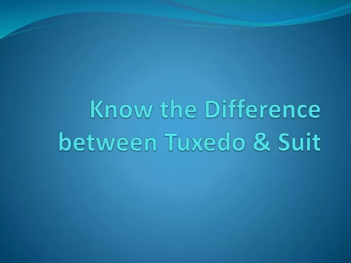 know the difference between tuxedo suit