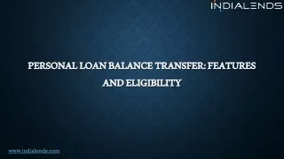 Personal Loan Balance Transfer: Features and Eligibility