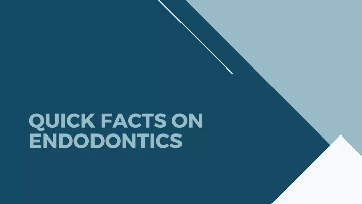 quick facts on endodontics