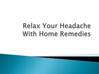 Relax Your Headache With Home Remedies