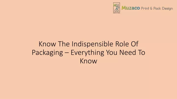 know the indispensible role of packaging