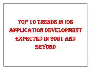Top 10 Trends in iOS Application Development Expected in 2021 and Beyond