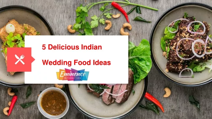 5 delicious indian wedding food ideas