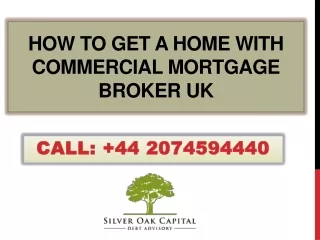 How to Get A Home with Commercial Mortgage Broker UK