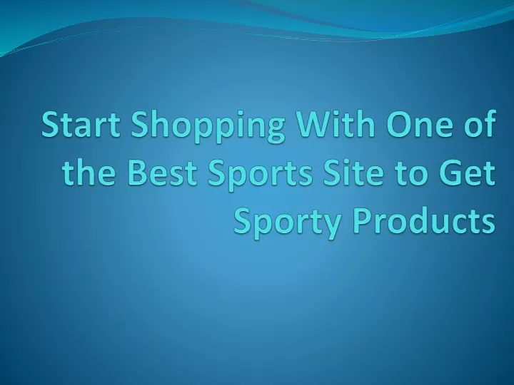 start shopping with one of the best sports site to get sporty products