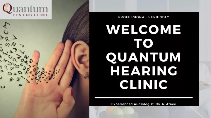 professional friendly welcome to quantum hearing