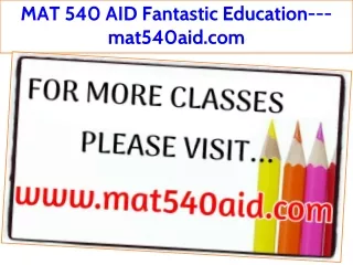 MAT 540 AID Fantastic Education---mat540aid.com