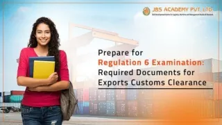 Prepare for Regulation 6 Examination: Required Documents for Exports Customs Clearance