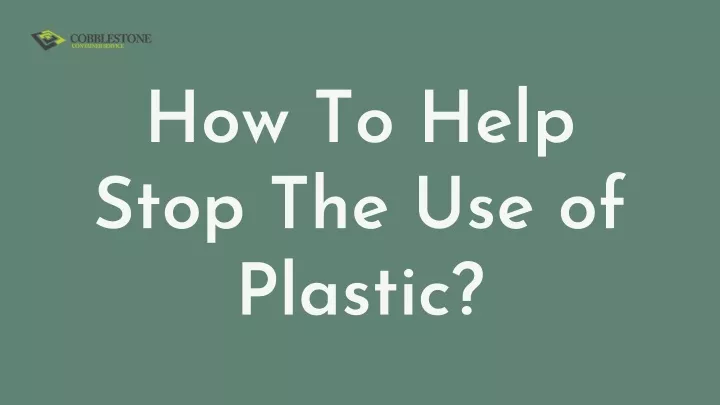 how to help stop the use of plastic