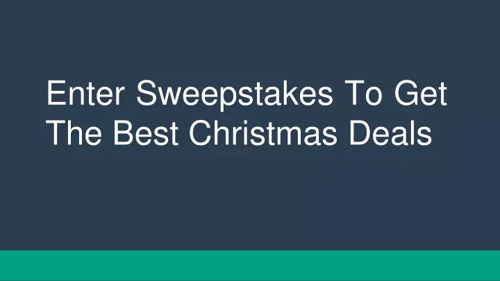 enter sweepstakes to get the best christmas deals