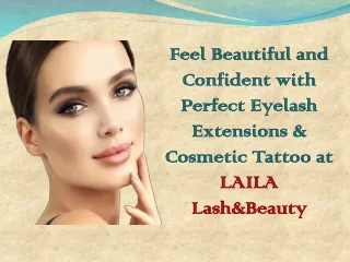 Feel Beautiful and Confident with Perfect Eyelash Extensions & Cosmetic Tattoo at LAILA Lash&Beauty
