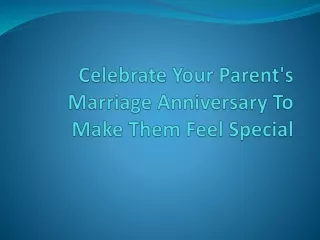 Celebrate Your Parent's Marriage Anniversary To Make Them Feel Special