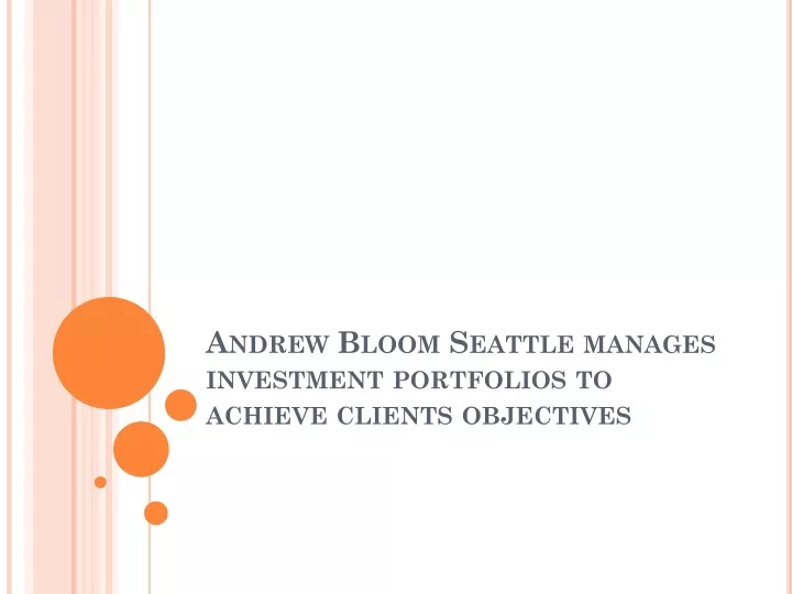andrew bloom seattle manages investment portfolios to achieve clients objectives