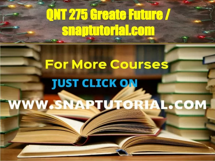 qnt 275 greate future snaptutorial com