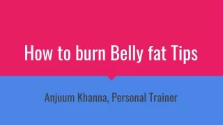 Anjuum Khanna | How to burn Belly fat Tips | Personal Trainer