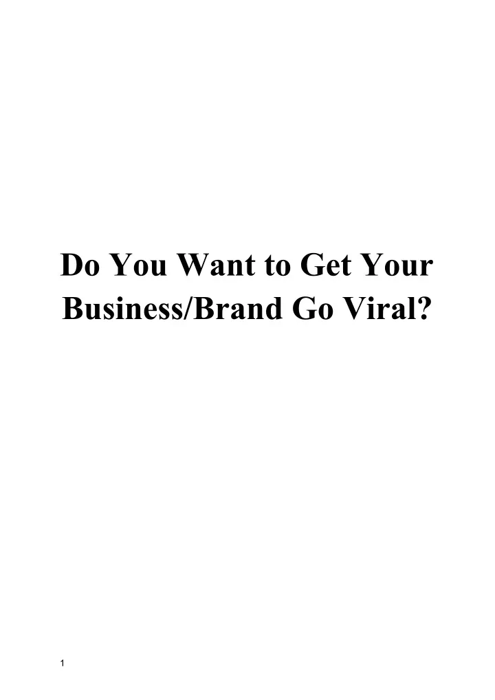 do you want to get your business brand go viral