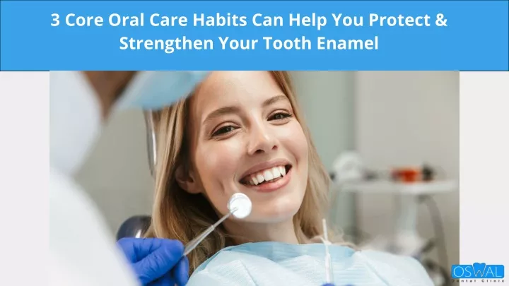 3 core oral care habits can help you protect