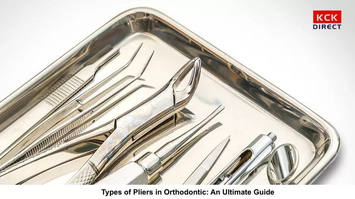 types of pliers in orthodontic an ultimate guide