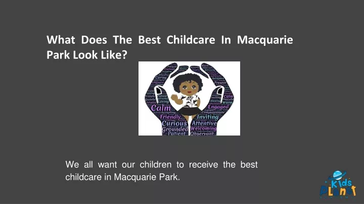 we all want our children to receive the best childcare in macquarie park