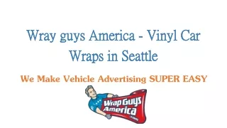 Vinyl Car Wraps in Seattle - Wray guys America