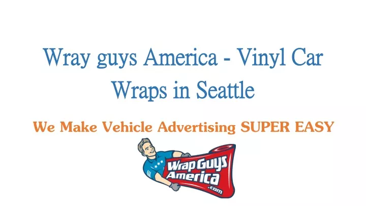 wray guys america vinyl car wraps in seattle