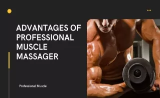 Advantages Of Professional Muscle Massager