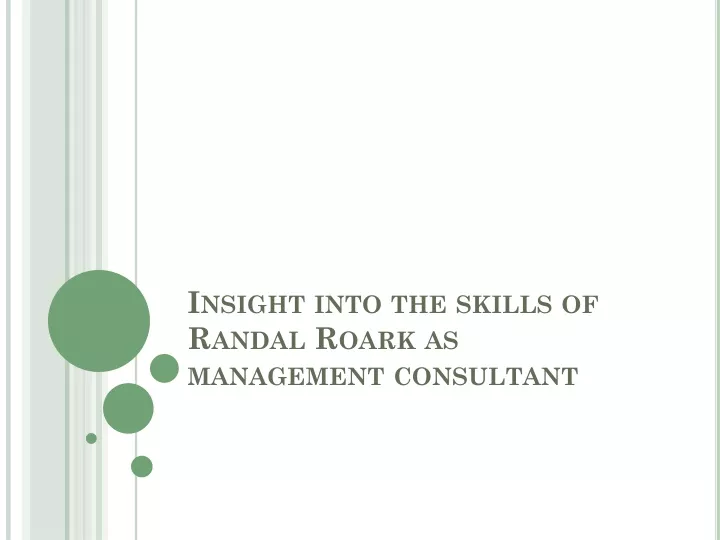 insight into the skills of randal roark as management consultant