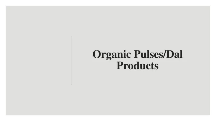 organic pulses dal products