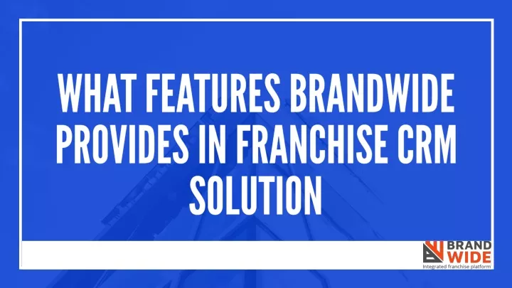 what features brandwide provides in franchise