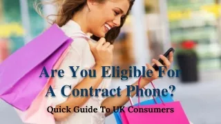 Are You Eligible For A Contract Phone? Quick Guide To UK Consumers