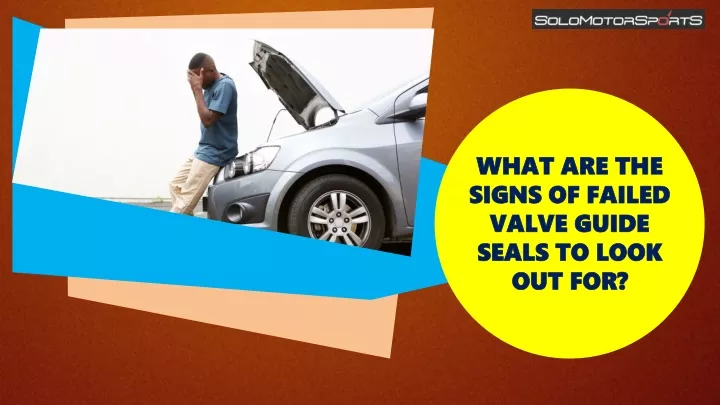 what are the signs of failed valve guide seals