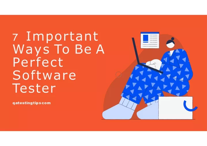 7 important ways to be a perfect software tester