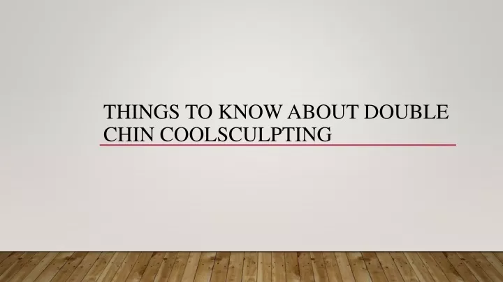 things to know about double chin coolsculpting