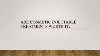 Are Cosmetic Injectable Treatments Worth It