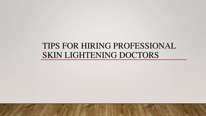 tips for hiring professional skin lightening doctors