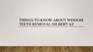 Things To Know About Wisdom Teeth Removal Gilbert AZ