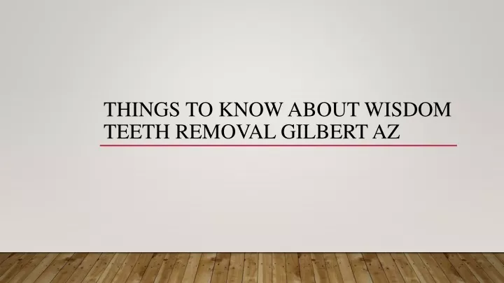 things to know about wisdom teeth removal gilbert az