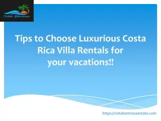 Tips to Choose Luxurious Costa Rica Villa Rentals for your vacations!!
