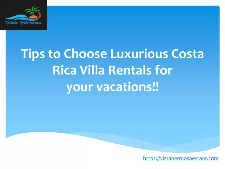 tips to choose luxurious costa rica villa rentals for your vacations