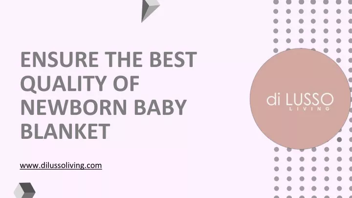ensure the best quality of newborn baby blanket