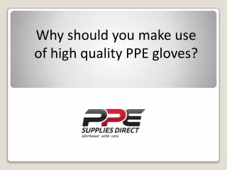 why should you make use of high quality ppe gloves