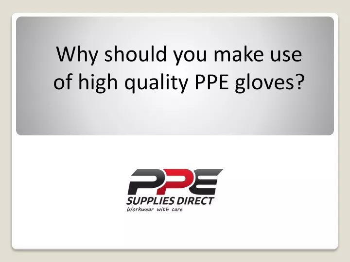 why should you make use of high quality ppe gloves