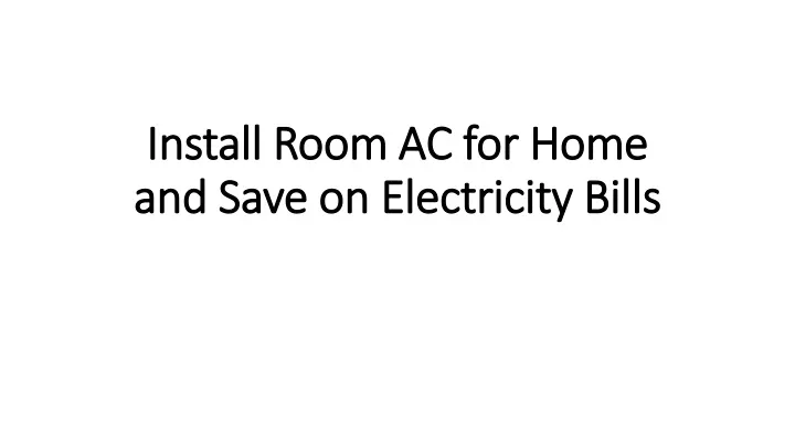install room ac for home and save on electricity b ills
